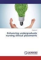 Enhancing undergraduate nursing clinical placements