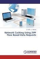 Network Caching Using ZIPF Flow Based Data Requests