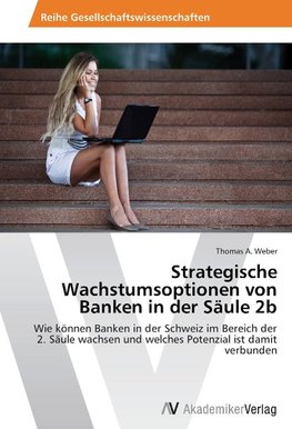 Strategische Wachstumsoptionen von Banken in der Säule 2b