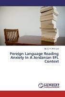 Foreign Language Reading Anxiety In A Jordanian EFL Context