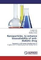 Nanoparticles, to enhance bioavailability of anti-diabetic drug