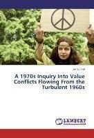 A 1970s Inquiry Into Value Conflicts Flowing From the Turbulent 1960s