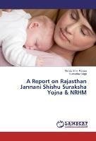 A Report on Rajasthan Jannani Shishu Suraksha Yojna & NRHM