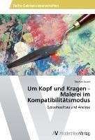 Um Kopf und Kragen - Malerei im Kompatibilitätsmodus