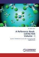 A Reference Book CATALYSIS Volume - I