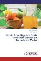 Yeasts from Nigerian Fruits and their Growth on Formulated Media