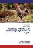 Pathology of Fatty Liver Hemorrhagic Syndrome in Layers