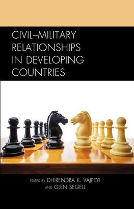 Civil Military Relationships in Developing Countries