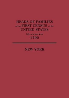 Heads of Families at the First Census of the United States Taken in the Year 1790