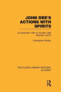 John Dee's Actions with Spirits (Volumes 1 and 2)