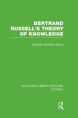 Eames, E: Bertrand Russell's Theory of Knowledge