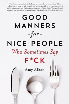 Good Manners for Nice People Who Sometimes Say F*ck