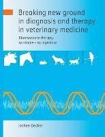 Breaking new ground in diagnosis and therapy in veterinary medicine