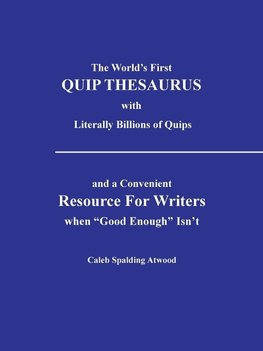 The World's First Quip Thesaurus with Literally Billions of Quips