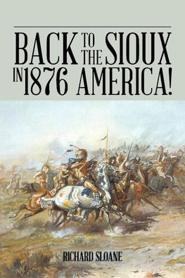 Back to the Sioux in 1876 America!