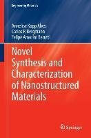 Novel Synthesis and Characterization of Nanostructured Materials