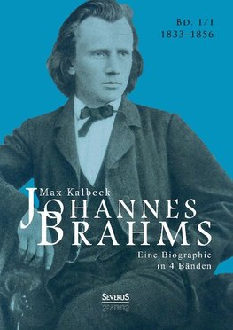 Johannes Brahms. Biographie in vier Bänden. Band 1