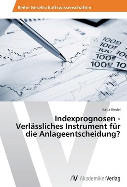 Indexprognosen - Verlässliches Instrument für die Anlageentscheidung?