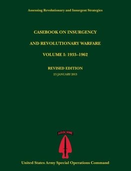 Casebook on Insurgency and Revolutionary Warfare, Volume I