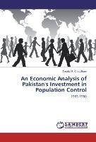 An Economic Analysis of Pakistan's Investment in Population Control