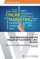 Viral Marketing and the Impact of Facebook's Like-Button