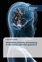 emotional prosody processing in the schizophrenia spectrum