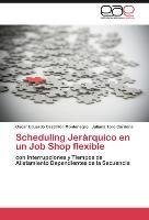 Scheduling Jerárquico en un Job Shop flexible