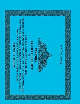 Wright Family Patent Deeds and Land Grants, 1761-1900, Amherst County, Virginia