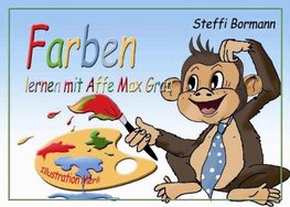 Farben lernen mit Affe Max Grau - Ein lustiges Lernbilderbuch ab 3 bis 8 Jahre