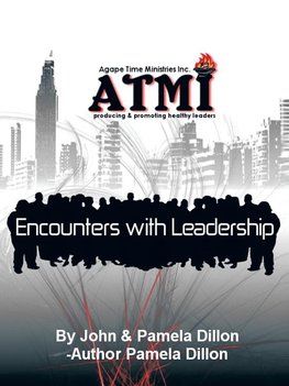 Encounters with Leadership-Producing and Promoting Healthy Leaders