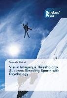 Visual Imagery,a Threshold to Success: Blending Sports with Psychology