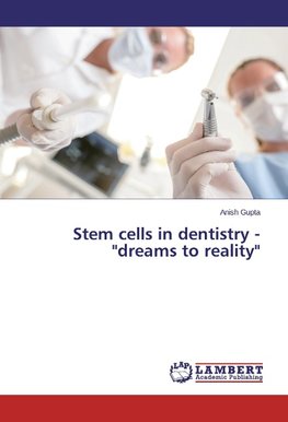 Stem cells in dentistry - "dreams to reality"