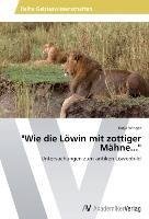 "Wie die Löwin mit zottiger Mähne..."