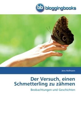 Der Versuch, einen Schmetterling zu zähmen