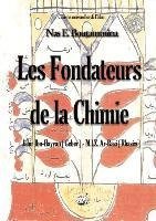 Les fondateurs de la Chimie - Jabir Ibn-Hayyan (Geber) - M.I.Z. Ar-Razi (Rhazès)