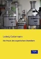 Die Praxis des organischen Chemikers