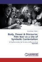 Body, Power & Discourse: Film Noir as a site of Symbolic Contestation