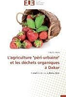 L'agriculture "péri-urbaine" et les déchets organiques à Dakar