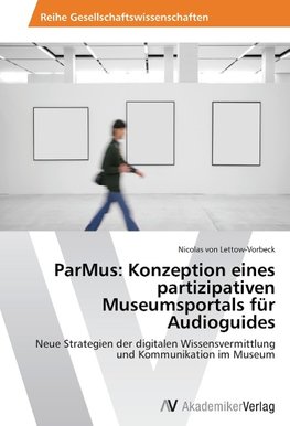 ParMus: Konzeption eines partizipativen Museumsportals für Audioguides