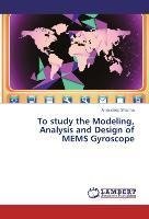 To study the Modeling, Analysis and Design of MEMS Gyroscope