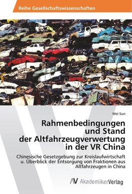 Rahmenbedingungen und Stand der Altfahrzeugverwertung in der VR China