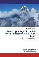 Geomorphological studies of the Himalayan Glaciers in brief