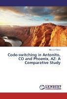 Code-switching in Antonito, CO and Phoenix, AZ: A Comparative Study