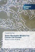 Some Stochastic Models For Cancer Cell Growth