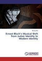 Ernest Bloch's Musical Shift from Judaic Identity to Modern Identity