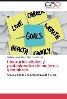 Itinerarios vitales y profesionales de mujeres y hombres