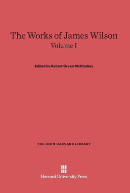 The Works of James Wilson, Volume I