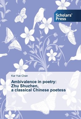 Ambivalence in poetry:  Zhu Shuzhen,  a classical Chinese poetess