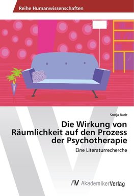 Die Wirkung von Räumlichkeit auf den Prozess der Psychotherapie