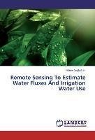 Remote Sensing To Estimate Water Fluxes And Irrigation Water Use